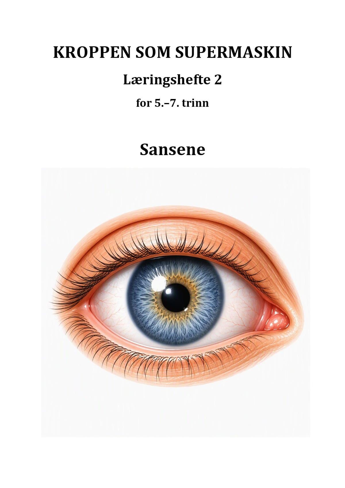 Sansene - Kroppen som supermaskin: Læringshefte om de fem sansene og kroppens skjulte sanser