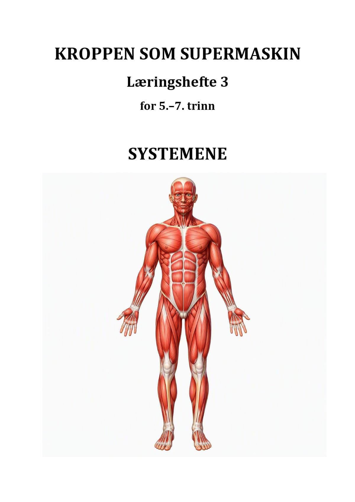 Systemene - Kroppen som supermaskin: Systemene – Læringshefte om kroppens organsystemer